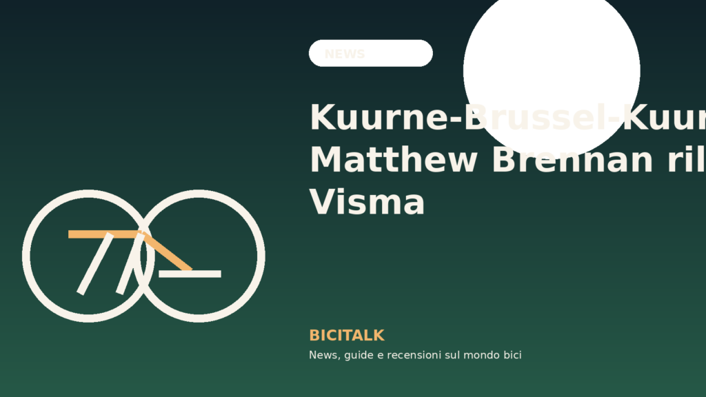 Kuurne-Brussel-Kuurne 2026, Matthew Brennan rilancia la Visma